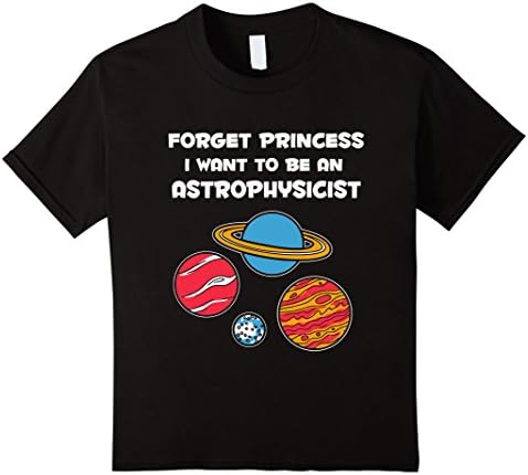 Kids Forget Princess I want to be an Astrophysicist tshirt 12 Black