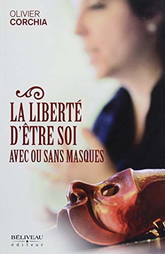 La liberté d'être soi, avec ou sans masques by (Paperback)