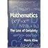 Mathematics: The Loss of Certainty