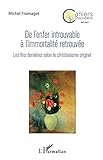 De l'enfer introuvable à l'immortalité retrouvée: Les fins dernières selon le christianisme originel (Cahiers Disputatio) (French Edition) by