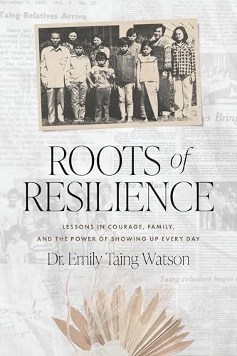 Roots of Resilience: Lessons in Courage, Family, and the Power of Showing Up Every Day