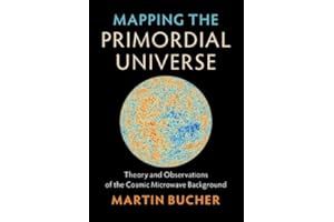 Mapping the Primordial Universe: Theory and Observations of the Cosmic Microwave Background