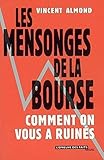 Les Mensonges de la Bourse : Comment on vous a ruinés by 