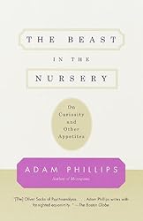 The Beast in the Nursery: On Curiosity and Other Appetites