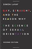 Gay, Straight, and the Reason Why: The Science of Sexual Orientation