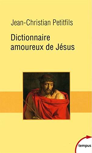 Dictionnaire amoureux de Jésus