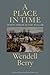 A Place in Time: Twenty Stories of the Port William Membership by Wendell Berry