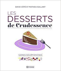 Les Desserts de Crudessence, by Mathieu Gallant