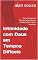 Livro Intimidade com Deus em Tempos Difíceis: Como Permanecer Perto do Senhor Mesmo em Meio à Dor, Crises e Incertezas