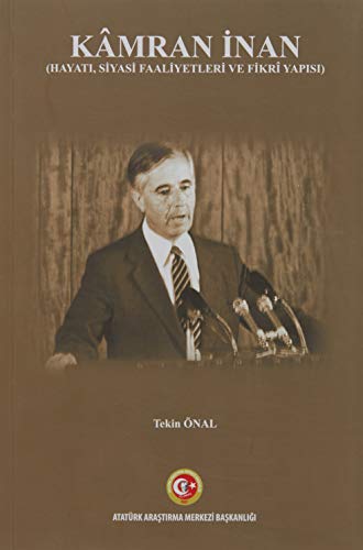 Kâmran Inan (Hayati, Siyasi Faaliyetleri ve Fikri Yapisi) at Amazon