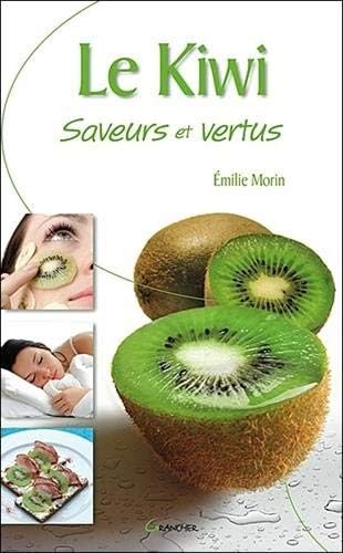Le kiwi - Saveurs et vertus (French Edition) (French) Paperback – January 19, 2011