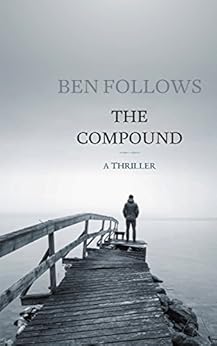 The Compound: A Thriller by [Follows, Ben]