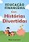 Livro Educação Financeira com Histórias Divertidas
