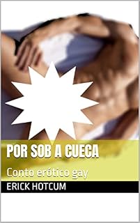 Livro Por sob a cueca: Conto erótico gay (Contos Eróticos Gays - Seleção de Erick HotCum)