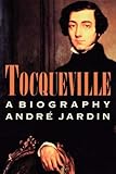 Tocqueville: A Biography