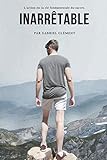 Inarrêtable: L'action est la clé fondamentale du succès (French Edition) by