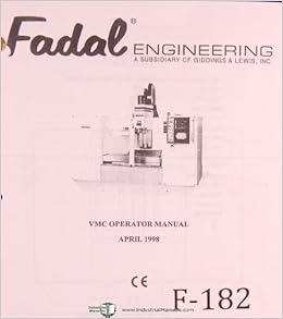 Fadal Vmc Vertical Machining Center Operations And Programming Manual Giddings Lewis Books Fadal Vmc Vertical Machining Center Operations And Programming Manual Giddings Lewis Books