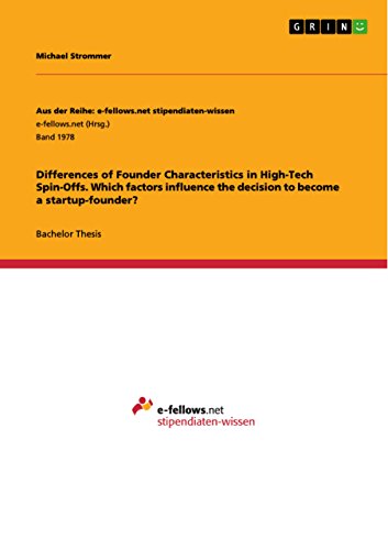 Differences of Founder Characteristics in High-Tech Spin-Offs. Which factors influence the decision to become a startup-founder?
