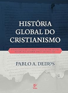 Livro História Global do Cristianismo: O processo de globalização da fé cristã desde sua origem até o século XXI