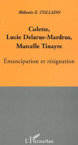 Colette, Lucie Delarue-Mardrus, Marcelle Tinayre