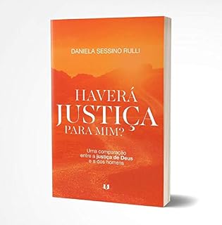 Livro HAVERÁ JUSTIÇA PARA MIM?: Uma comparação entre a justiça de Deus e a dos homens