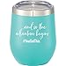 and So The Adventure Begins - Personalized Insulated Wine Tumbler with Lid – Stainless Steel Insulated Travel Mug with Straw – Graduation, Promotion, Going Away, Job Change, Teacher - Adventure Awaits