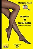 A prova di serial killer: Un'indagine della giovane Marcella Randi (Le indagini del commissario Marcella Randi Vol. 2) (Italian Edition)