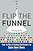 Flip the Funnel: How to Use Existing Customers to Gain New Ones - Book by Joseph Jaffe