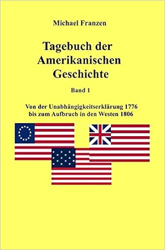 Usa Tagebuch Der Amerikanischen Geschichte Band 1 Von Der Unabahangigkeitserklarung 1776 Bis Zum Aufbruch In Den Westen 1806 Amazon De Franzen Michael Bucher