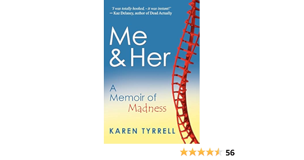 Me And Her A Memoir Of Madness Tyrrell Karen 9780987274007 Amazon Com Books