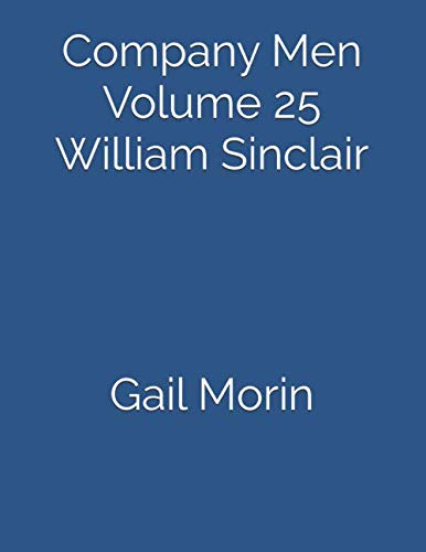 Company Men Volume 25 William Sinclair by Gail Morin