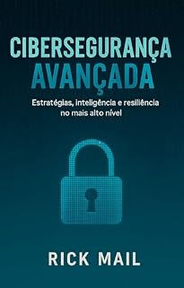 Livro Volume 3 - Cibersegurança Avançada: Entre Firewalls e Brechas: Uma Jornada Pela Cibersegurança