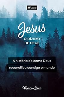 Livro Jesus, o Dízimo de Deus: A história de como Deus, reconciliou consigo o mundo