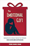 The Emotional Gift: Memoir of a Highly Sensitive Person Who Overcame Depression