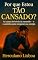 Livro Por que Estou Tão Cansado?: As causas invisíveis da exaustão — e o caminho para recuperar sua energia (Série Perguntas que Transformam Livro 6)