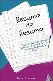 Livro Resumo do Resumo: Tudo o que você precisa para ser aprovado em um concurso de Educação Básica