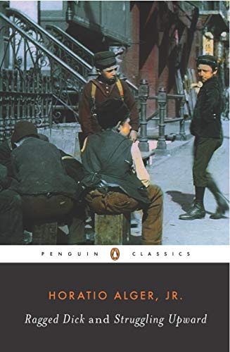 Ragged Dick and Struggling Upward (Penguin Classics)