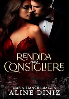 Livro Rendida pelo Consigliere: Máfia Bianchi Mazzini