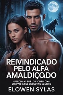 Livro Reivindicado pelo Alfa Amaldiçoado: Um romance de lobisomem com companheiros de destino sombrio