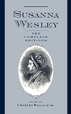 Susanna Wesley: The Complete Writings - Kindle edition by Wesley