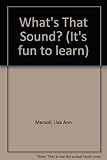 Front cover for the book What's That Sound? by Lisa Ann Marsoli