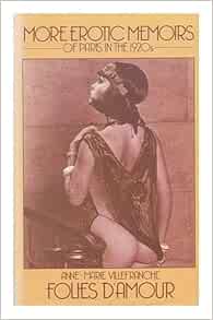 Folies D Amour More Erotic Memoirs Of Paris In The 19 S Anne Marie Villefranche Amazon Com Books Folies D Amour More Erotic Memoirs Of Paris In The 19 S Anne Marie Villefranche Amazon Com Books