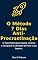 Livro O Método 7 Dias Anti-Procrastinação: O Guia Prático para Superar a Inércia, Multiplicar seu Foco e Conquistar a Liberdade de Fazer o que Importa em Apenas Uma Semana.