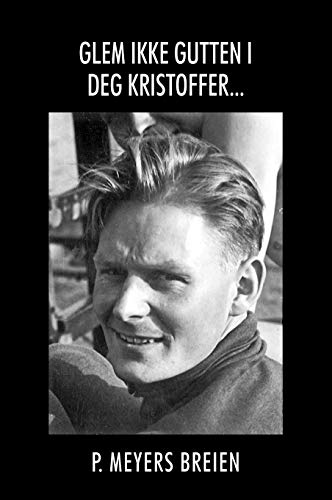 Glem Ikke Gutten I Deg Kristoffer... (Norwegian Edition) by P Meyers Breien