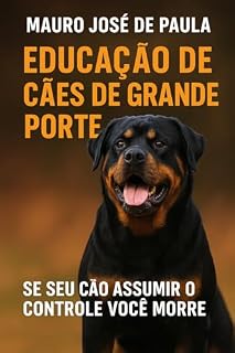 Educação de cães de grande porte. : Se seu cão assumir o controle você morre.