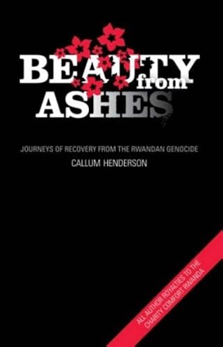 Download Beauty From Ashes: Journeys of Recovery from the Rwandan Genocide PDF