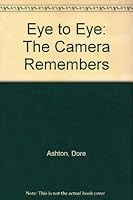 Eye to Eye: The Camera Remembers 1555950043 Book Cover