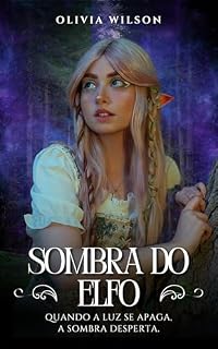 Livro Sombra do Elfo: Quando a luz se apaga, a sombra desperta