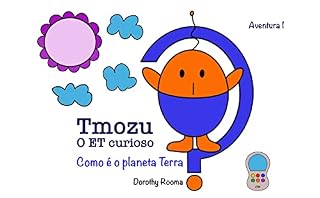 Livro Tmozu - O ET curioso - Como é o planeta Terra? Aventura 1