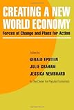 Creating a New World Economy: Forces of Change and Plans for Action